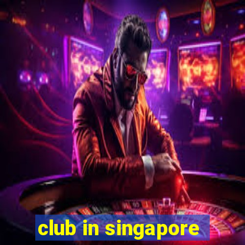 club in singapore