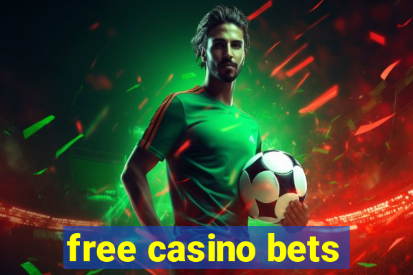 free casino bets