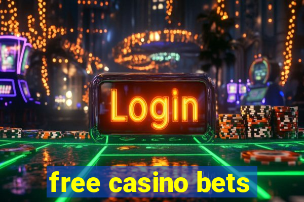 free casino bets