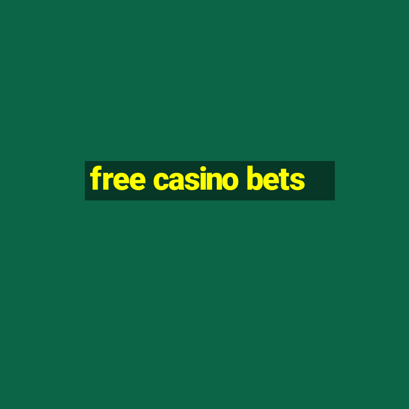 free casino bets