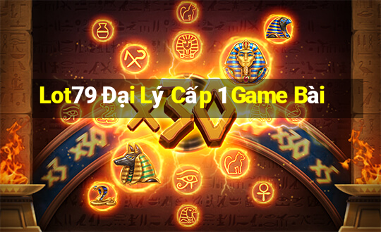 Lot79 Đại Lý Cấp 1 Game Bài