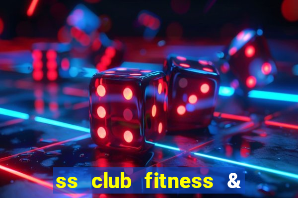 ss club fitness & yoga center