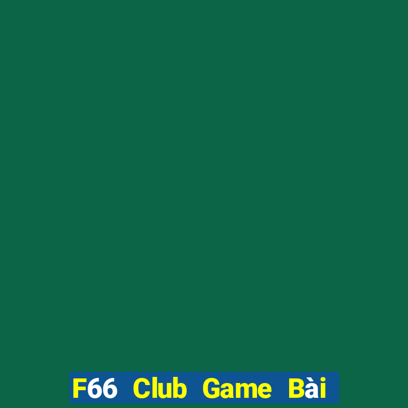 F66 Club Game Bài Sinh Tử