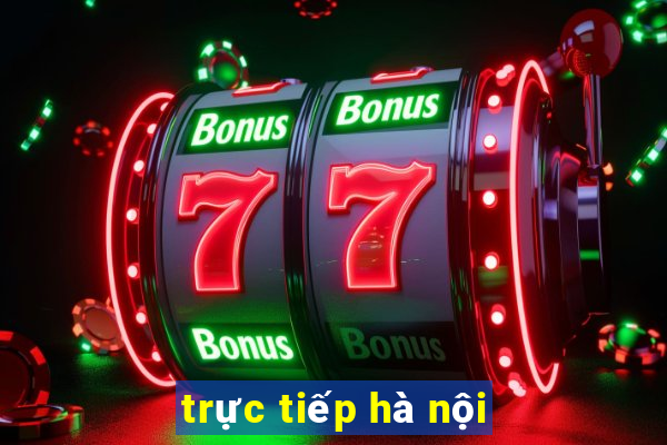 trực tiếp hà nội