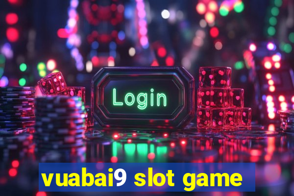 vuabai9 slot game