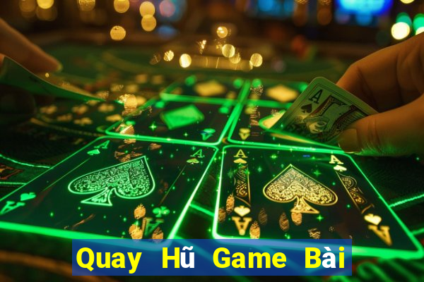 Quay Hũ Game Bài Giải Trí