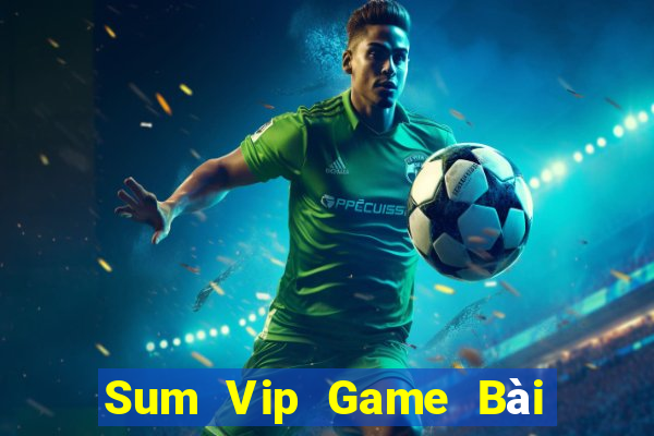 Sum Vip Game Bài 52Fun Đổi Thưởng