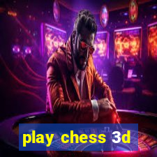 play chess 3d