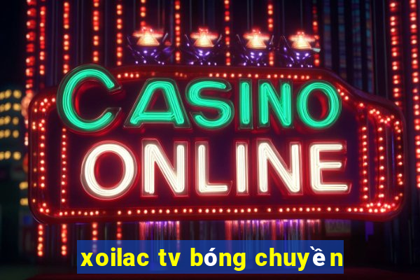 xoilac tv bóng chuyền