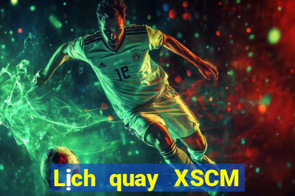 Lịch quay XSCM ngày 15