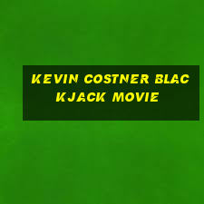 kevin costner blackjack movie