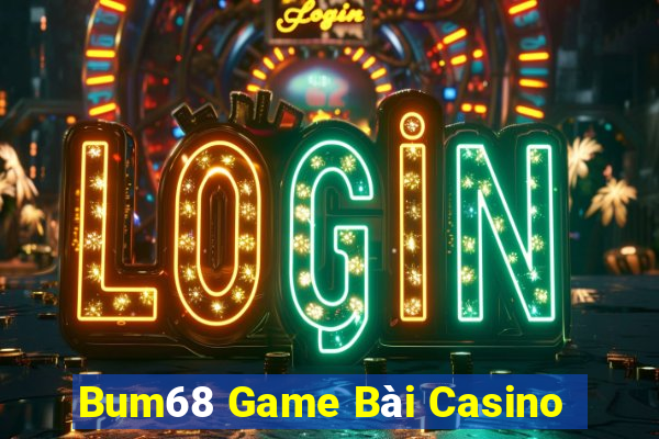 Bum68 Game Bài Casino