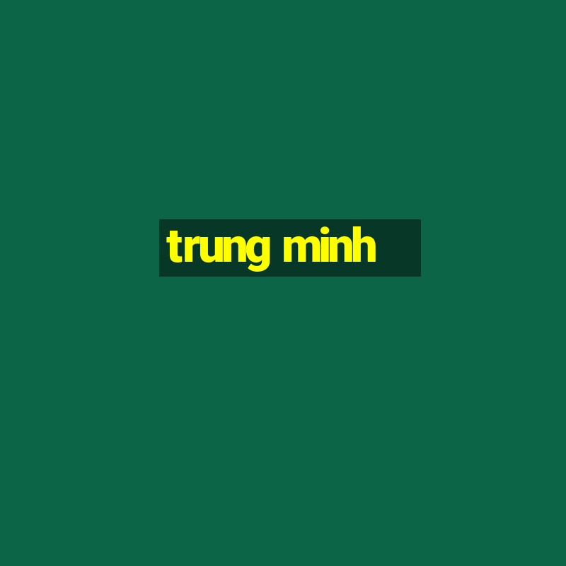 trung minh