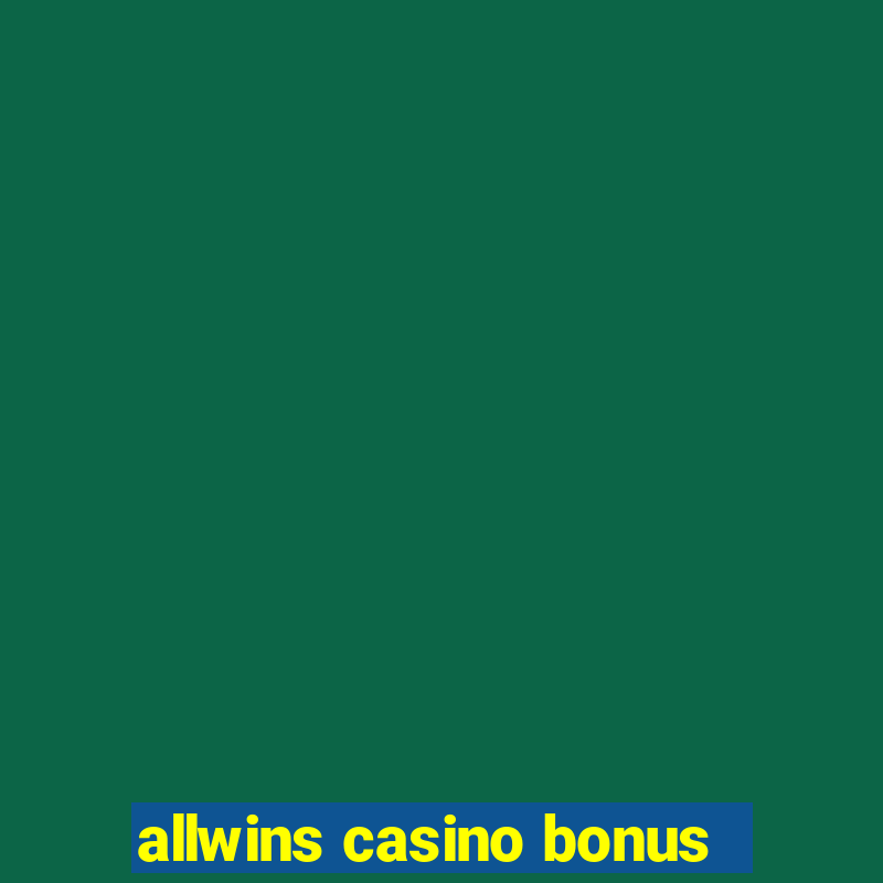 allwins casino bonus