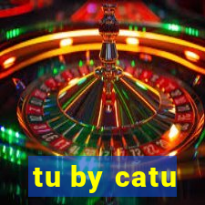 tu by catu