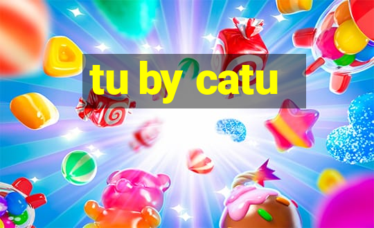 tu by catu