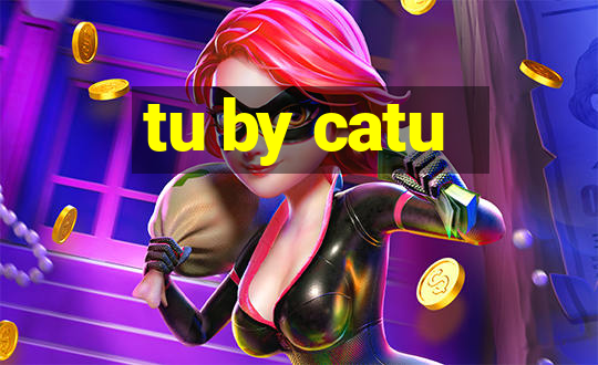 tu by catu