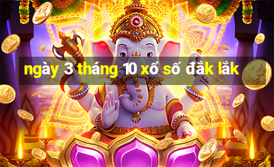 ngày 3 tháng 10 xổ số đắk lắk