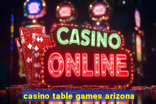 casino table games arizona