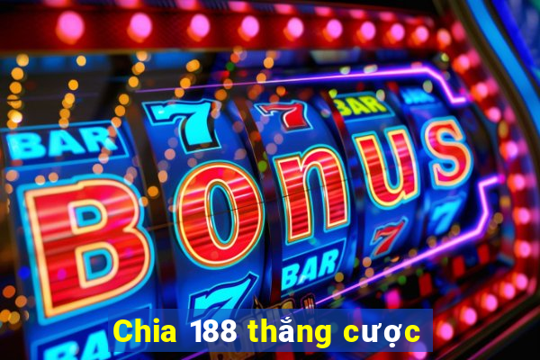 Chia 188 thắng cược