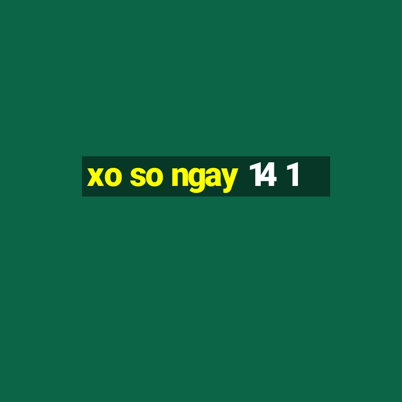 xo so ngay 14 1