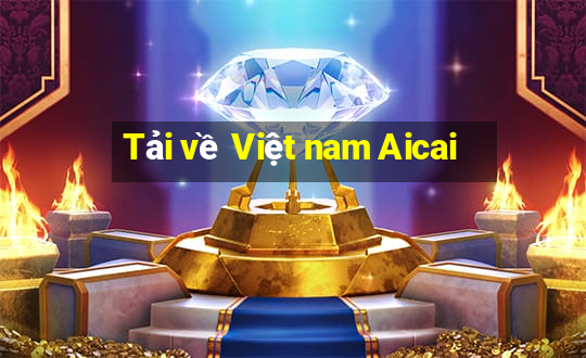 Tải về Việt nam Aicai