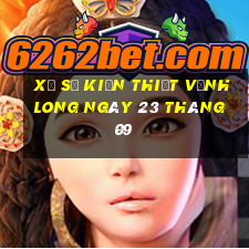 xổ số kiến thiết vĩnh long ngày 23 tháng 09