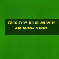 trực tiếp xổ số miền nam minh ngoc