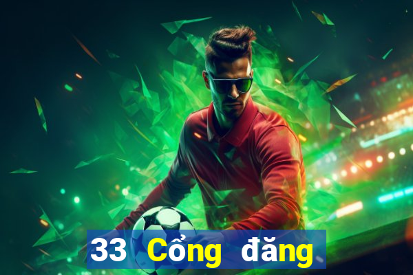 33 Cổng đăng nhập xổ số