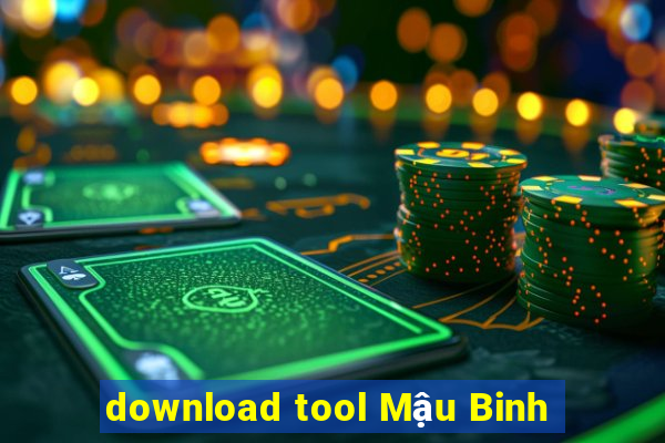 download tool Mậu Binh