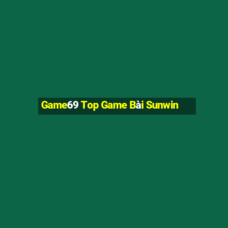 Game69 Top Game Bài Sunwin