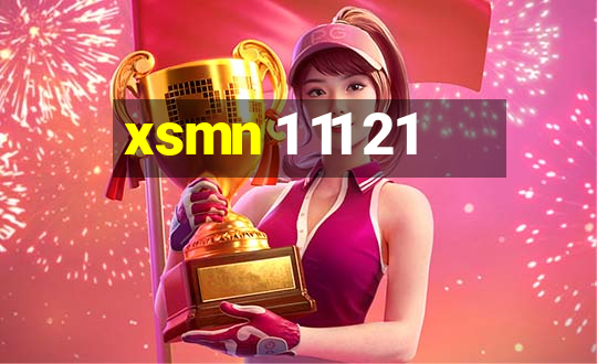 xsmn 1 11 21