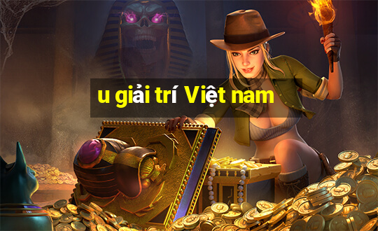 u giải trí Việt nam