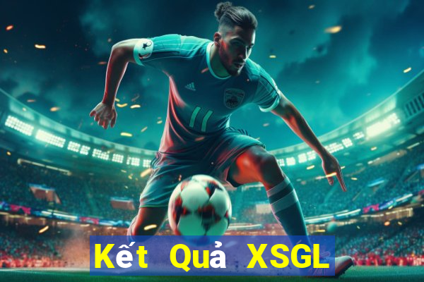 Kết Quả XSGL Chủ Nhật