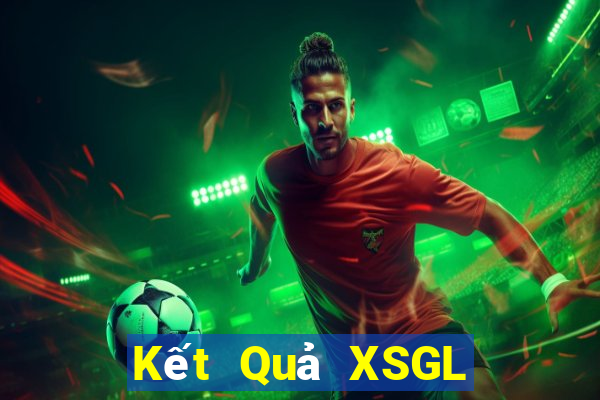 Kết Quả XSGL Chủ Nhật