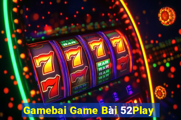 Gamebai Game Bài 52Play