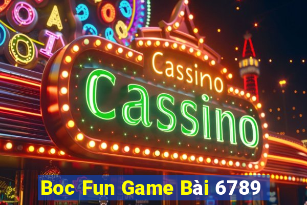 Boc Fun Game Bài 6789