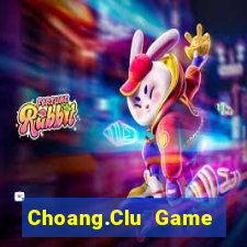 Choang.Clu Game Bài Tài Xỉu