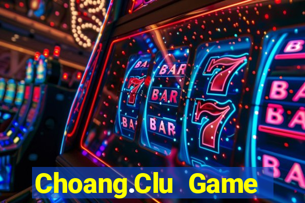 Choang.Clu Game Bài Tài Xỉu