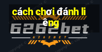 cách chơi đánh liêng