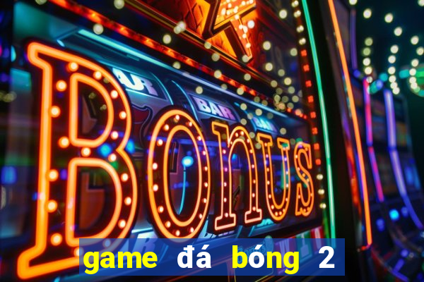 game đá bóng 2 người đầu to