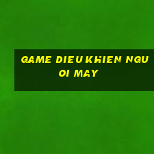 game dieu khien nguoi may