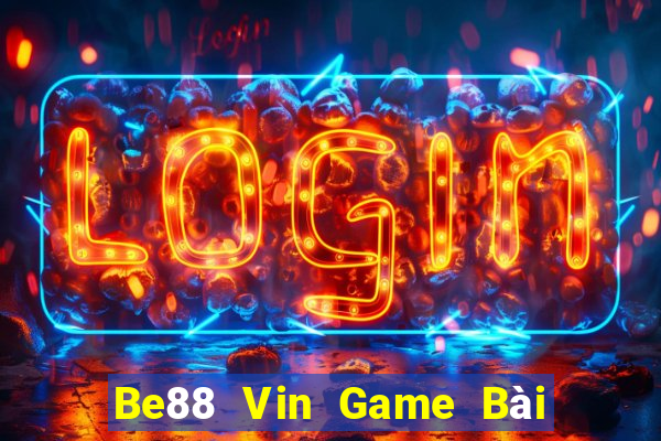 Be88 Vin Game Bài Nạp The Garena