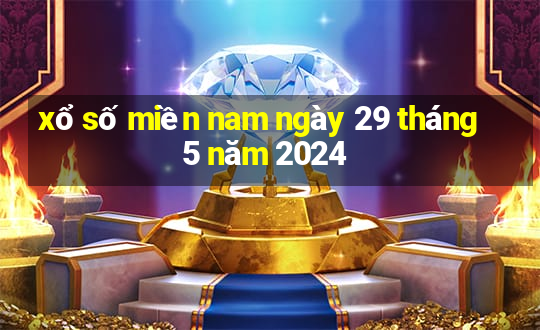 xổ số miền nam ngày 29 tháng 5 năm 2024