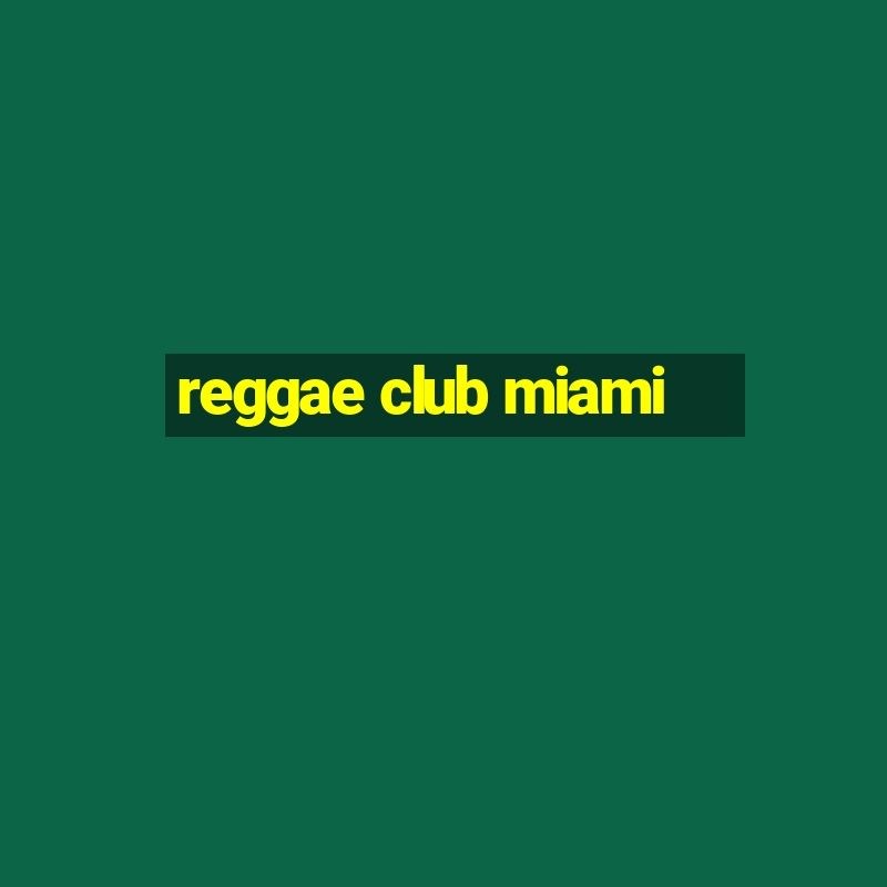 reggae club miami