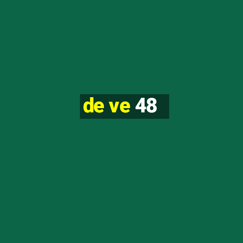 de ve 48