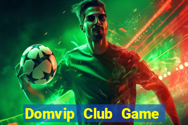 Domvip Club Game Bài Đổi Thưởng B52