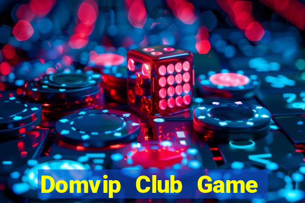 Domvip Club Game Bài Đổi Thưởng B52