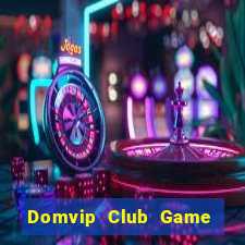 Domvip Club Game Bài Đổi Thưởng B52