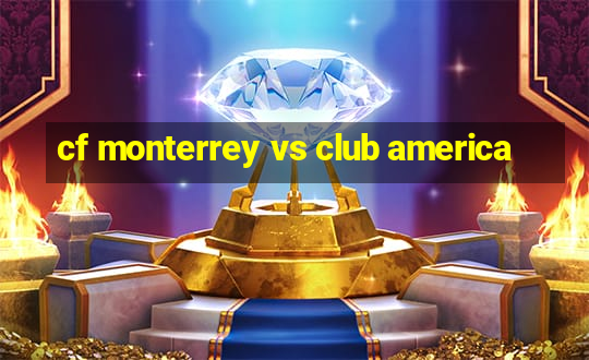 cf monterrey vs club america